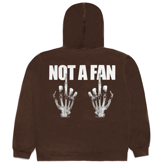NOT A FAN HOODIE