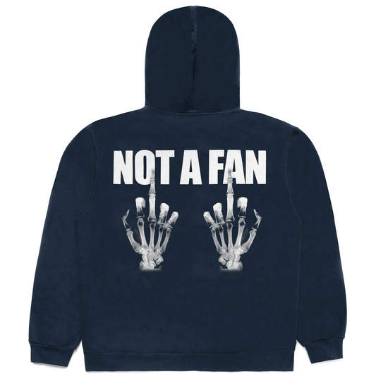 NOT A FAN HOODIE