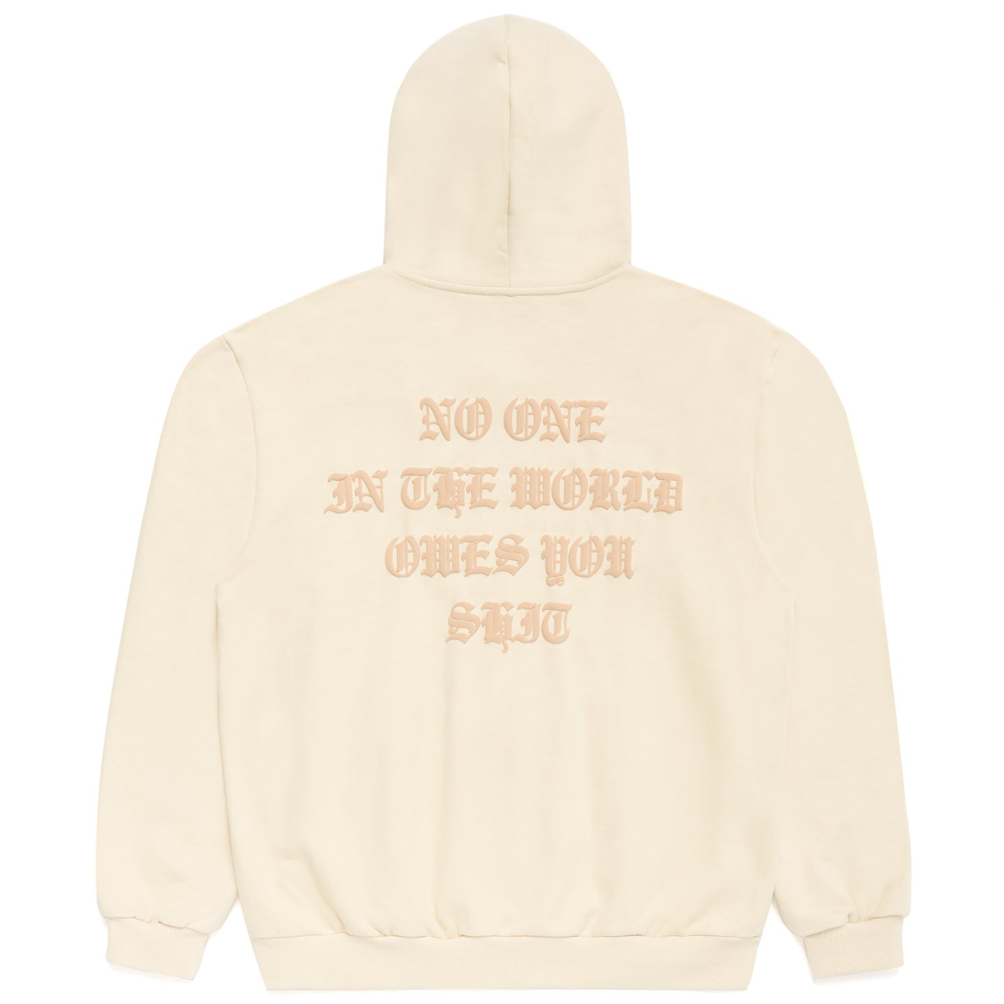 NO ONE IN THE WORLD OWES YOU SHIT ZIP-UP HOODIE