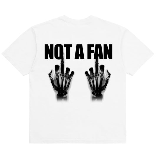NOT A FAN T-SHIRT